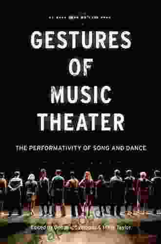 Gestures Of Music Theater: The Performativity Of Song And Dance