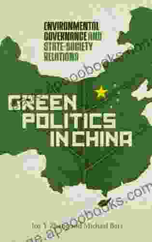 Green Politics In China: Environmental Governance And State Society Relations