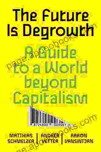 The Future Is Degrowth: A Guide To A World Beyond Capitalism