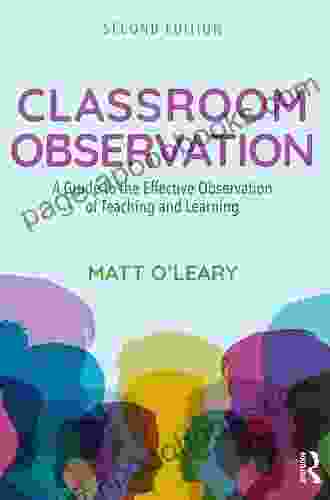 Classroom Observation: A Guide to the Effective Observation of Teaching and Learning