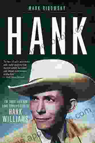 Hank: The Short Life And Long Country Road Of Hank Williams