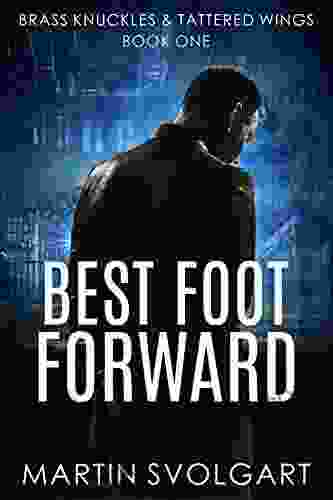 Best Foot Forward: He May Be Broken But His Moral Code Isn T (Brass Knuckles Tattered Wings 1)