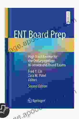 ENT Board Prep: High Yield Review For The Otolaryngology In Service And Board Exams