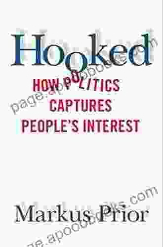 Hooked: How Politics Captures People s Interest