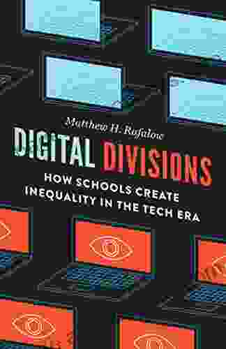 Digital Divisions: How Schools Create Inequality In The Tech Era