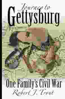 Journey To Gettysburg: One Family S Civil War