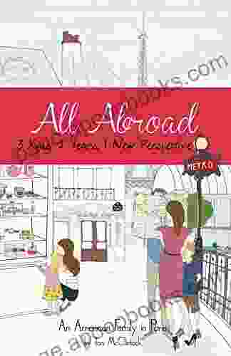 All Abroad: 3 Kids 2 Years 1 New Perspective An American Family In Paris