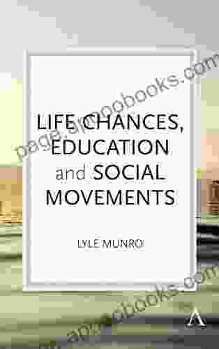 Life Chances Education and Social Movements (Key Issues in Modern Sociology)