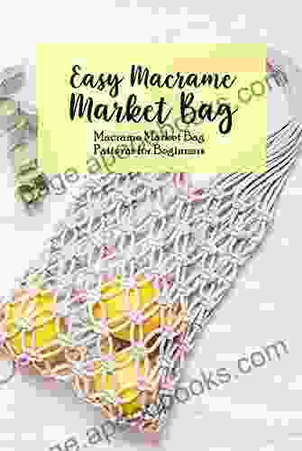 Easy Macrame Market Bag: Macrame Market Bag Patterns For Beginners