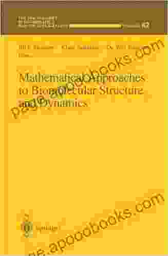 Mathematical Approaches To Biomolecular Structure And Dynamics (The IMA Volumes In Mathematics And Its Applications (82))