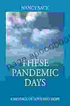 These Pandemic Days: A Message Of Love And Hope