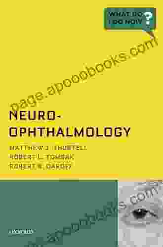 Neuro Ophthalmology (What Do I Do Now)