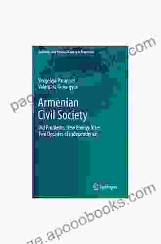 Armenian Civil Society: Old Problems New Energy After Two Decades Of Independence (Societies And Political Orders In Transition)