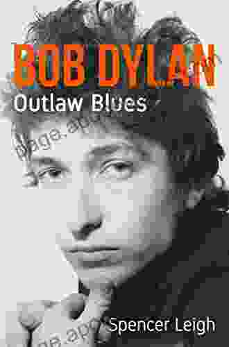 Bob Dylan: Outlaw Blues Spencer Leigh