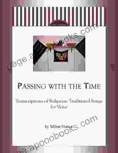 Passing With The Time Transcriptions Of Bulgarian Traditional Songs For Voice