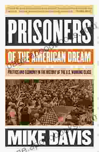 Prisoners of the American Dream: Politics and Economy in the History of the US Working Class