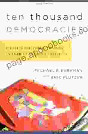 Ten Thousand Democracies: Politics And Public Opinion In America S School Districts (American Governance And Public Policy Series)