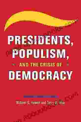 Presidents Populism and the Crisis of Democracy