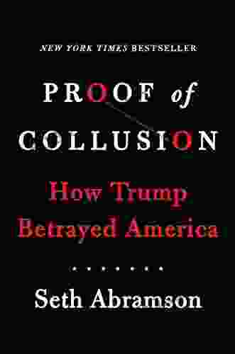 Proof Of Collusion: How Trump Betrayed America