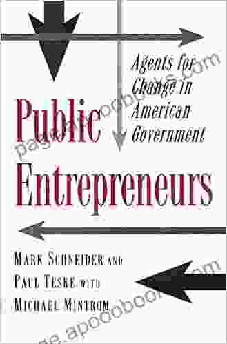 Public Entrepreneurs: Agents For Change In American Government