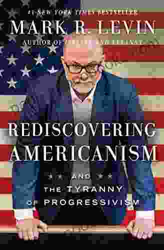 Rediscovering Americanism: And the Tyranny of Progressivism