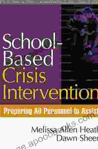 School Based Crisis Intervention: Preparing All Personnel To Assist (The Guilford Practical Intervention In The Schools Series)