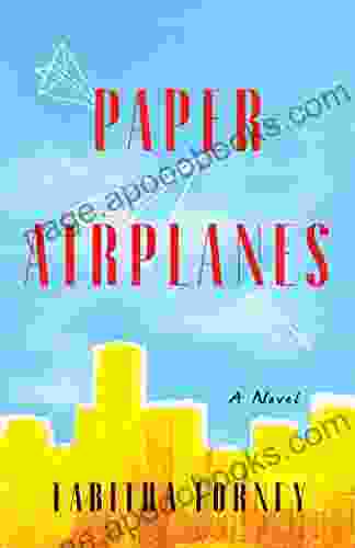 Paper Airplanes: A Novel Tabitha Forney