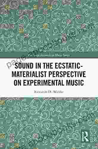 Sound in the Ecstatic Materialist Perspective on Experimental Music (Routledge Research in Music)