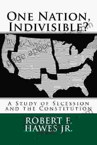 One Nation Indivisible?: A Study Of Secession And The Constitution