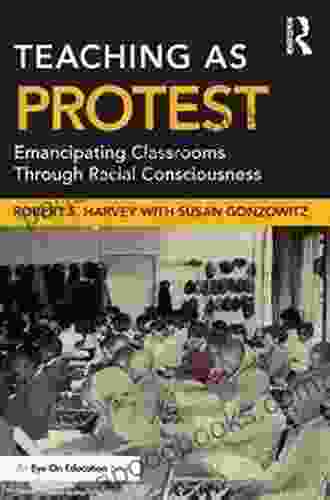 Teaching as Protest: Emancipating Classrooms Through Racial Consciousness