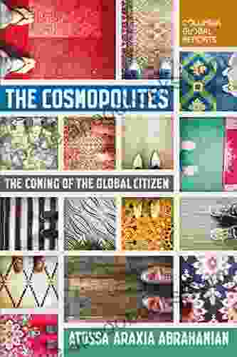 The Cosmopolites: The Coming of the Global Citizen