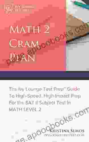 Math 2 Cram Plan SAT 2 Math Test Prep : The Ivy Lounge Test Prep Guide To High Speed High Impact Prep For The SAT II Subject Test In Math Level 2