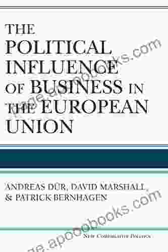 The Political Influence of Business in the European Union (New Comparative Politics)