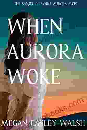 When Aurora Woke: The Sequel Of While Aurora Slept (Aurora: Sleeping Beauty Retold 2)