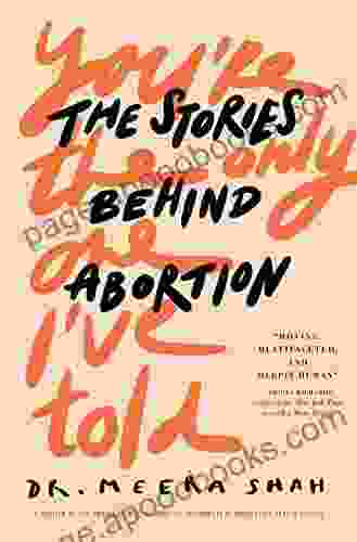 You Re The Only One I Ve Told: The Stories Behind Abortion