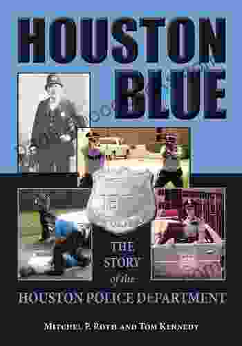 Houston Blue: The Story Of The Houston Police Department (North Texas Crime And Criminal Justice 8)