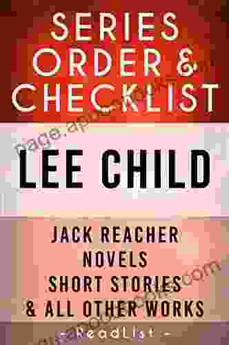 Lee Child Order Checklist: Jack Reacher Chornological Order Novels Short Stories Plus All Other Works and Stand Alone with Synopsis (Series List 5)