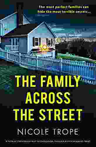 The Family Across The Street: A Totally Unputdownable Psychological Thriller With A Shocking Twist