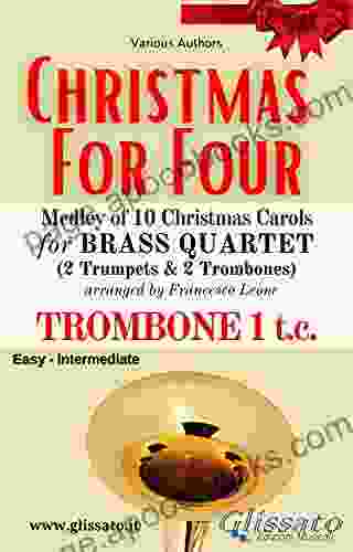 (Trombone 1 T C ) Christmas For Four Brass Quartet: Medley Of 10 Christmas Carols