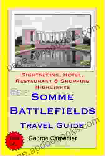 Somme Battlefields (Normandy) France Travel Guide Sightseeing Hotel Restaurant Shopping Highlights (Illustrated)