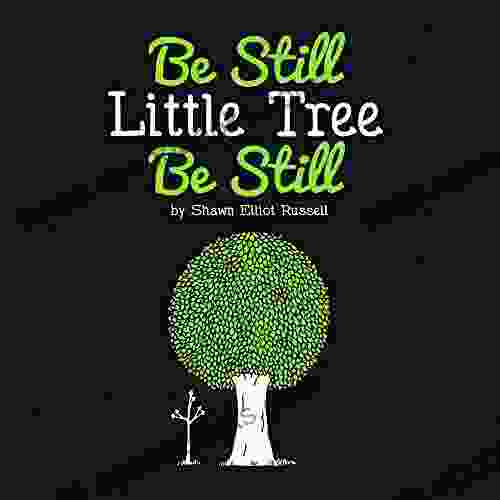 Be Still Little Tree Be Still