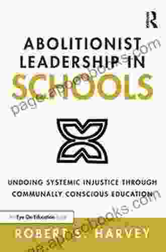 Abolitionist Leadership In Schools: Undoing Systemic Injustice Through Communally Conscious Education