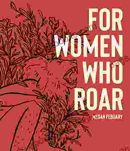 For Women Who Roar Megan Febuary