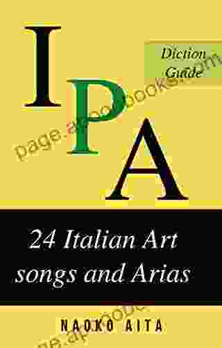 IPA for 24 Italian Songs and Arias: Diction Guide for 24 Italian Songs and Arias of 17th and 18th Centuries