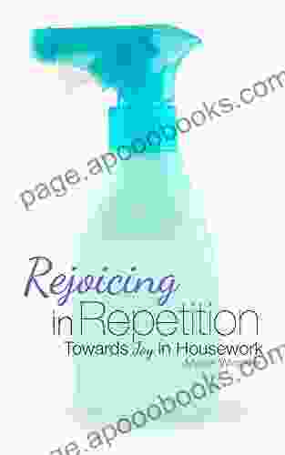 Rejoicing In Repetition: Towards Joy In Housework