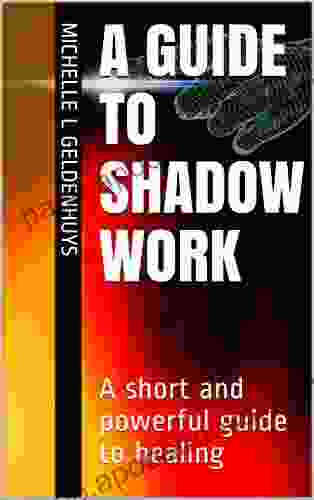 A Guide To Shadow Work: A Short And Powerful Guide To Healing