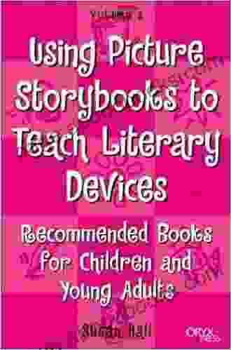 Using Picture Storybooks To Teach Literary Devices: Recommended For Children And Young Adults: Recommended For Children And Young Adults Volume 3