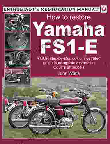 Yamaha FS1 E How To Restore: YOUR Step By Step Colour Illustrated Guide To Complete Restoration Covers All Models (Enthusiast S Restoration Manual Series)