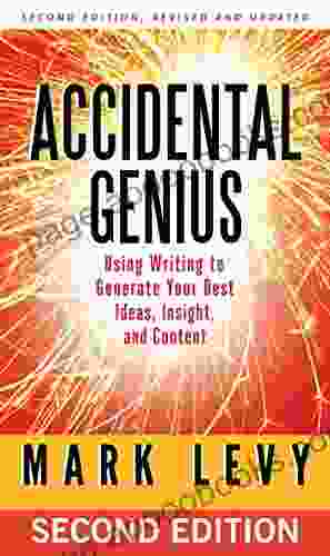 Accidental Genius: Using Writing To Generate Your Best Ideas Insight And Content