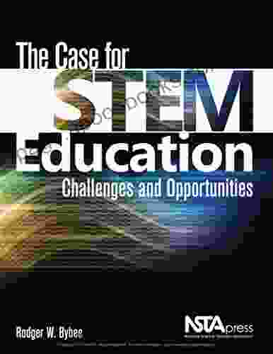 The Case For STEM Education: Challenges And Opportunities